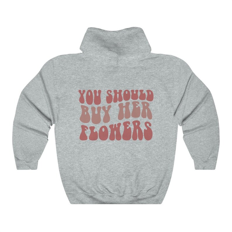 You Should Buy Her Flowers Hoodie Cozy Hoodie saying Hoodie Etsy