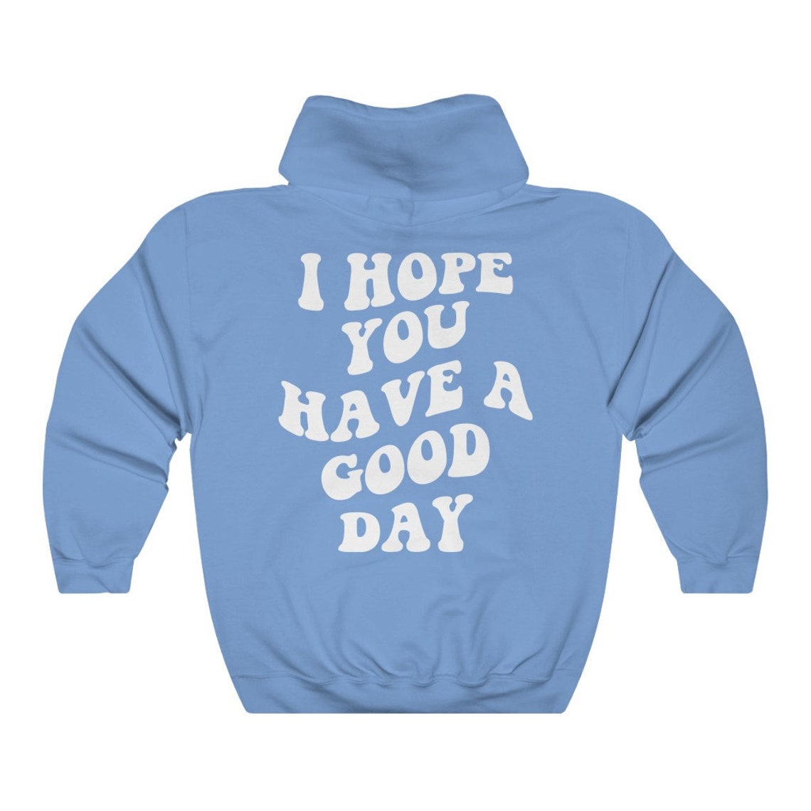 I Hope You Have A Good Day Hoodie
