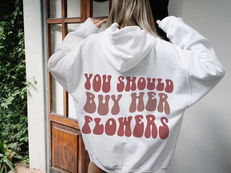 You Should Buy Her Flowers Hoodie Cozy Hoodie saying Hoodie Etsy