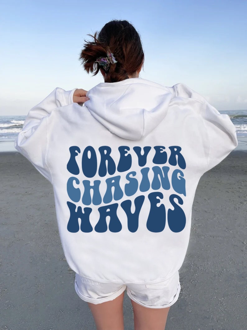 Forever Chasing Waves Hoodie ,Cozy Hoodie, Aesthetic Hoodie ,Hoodies For Women, Positivity Hoodie ,Tumblr Hoodie, Saying Hoodie image 1