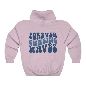 Forever Chasing Waves Hoodie ,Cozy Hoodie, Aesthetic Hoodie ,Hoodies For Women, Positivity Hoodie ,Tumblr Hoodie, Saying Hoodie image 6