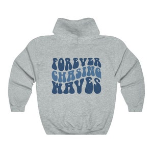 Forever Chasing Waves Hoodie ,Cozy Hoodie, Aesthetic Hoodie ,Hoodies For Women, Positivity Hoodie ,Tumblr Hoodie, Saying Hoodie image 5