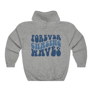 Forever Chasing Waves Hoodie ,Cozy Hoodie, Aesthetic Hoodie ,Hoodies For Women, Positivity Hoodie ,Tumblr Hoodie, Saying Hoodie image 7