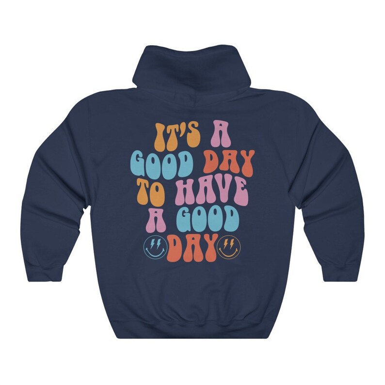 It's A Good Day To Have A Good Day Hoodie ,Aesthetic Hoodie, Words on Back Hoodie, Saying Hoodie, Hoodie, Cozy Hoodie, Pinterest Hoodie image 5