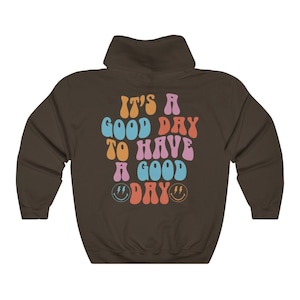 It's A Good Day To Have A Good Day Hoodie ,Aesthetic Hoodie, Words on Back Hoodie, Saying Hoodie, Hoodie, Cozy Hoodie, Pinterest Hoodie image 6