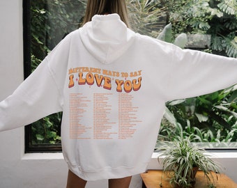 Different Ways To Say I Love You Hoodie, Oversized Hoodie ,Saying Hoodie, VSCO Hoodie, Word's On Hoodie