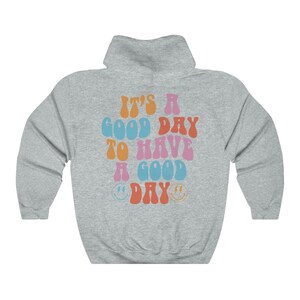 It's A Good Day To Have A Good Day Hoodie ,Aesthetic Hoodie, Words on Back Hoodie, Saying Hoodie, Hoodie, Cozy Hoodie, Pinterest Hoodie image 7