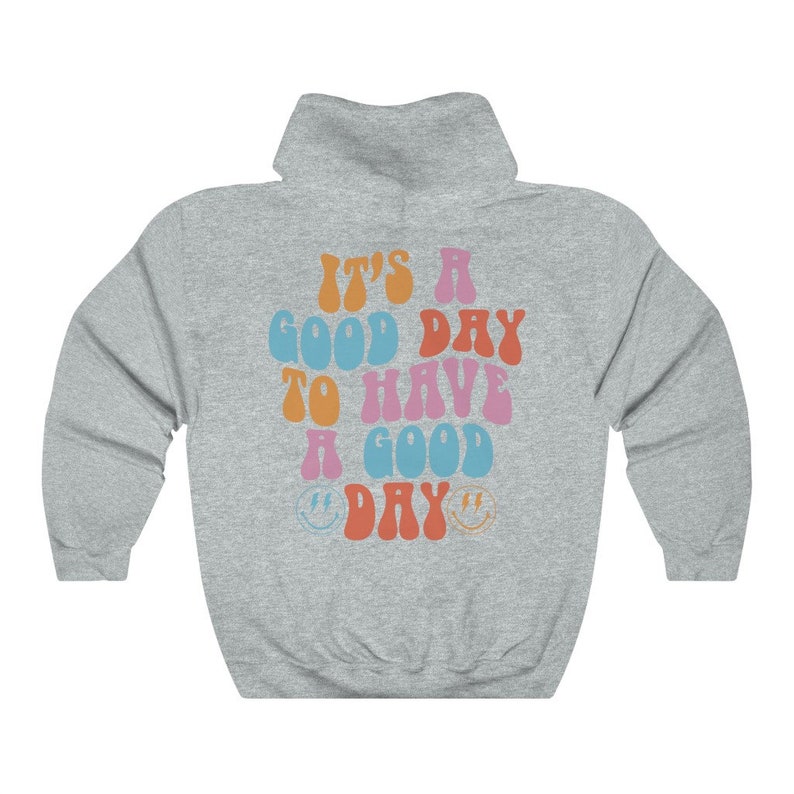 It's A Good Day To Have A Good Day Hoodie ,Aesthetic Hoodie, Words on Back Hoodie, Saying Hoodie, Hoodie, Cozy Hoodie, Pinterest Hoodie image 7