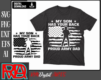 May include: A black t-shirt with a white distressed American flag design and the text "My Son Has Your Back" and "Proud Army Dad".