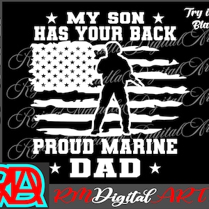 May include: Black graphic design featuring the text "MY SON HAS YOUR BACK" above a silhouette of a soldier and an American flag. Below, it reads "PROUD MARINE DAD". The design includes stars and the words "Try it on Black".