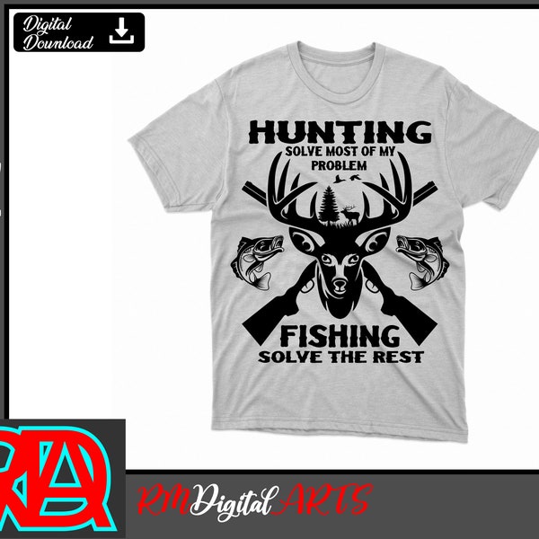 Hunting Solve most of my problem Fishing solve the rest, Deer Hunting Svg - Hunting Cut File, Vector, Png, Silhouette for Hunter Lovers