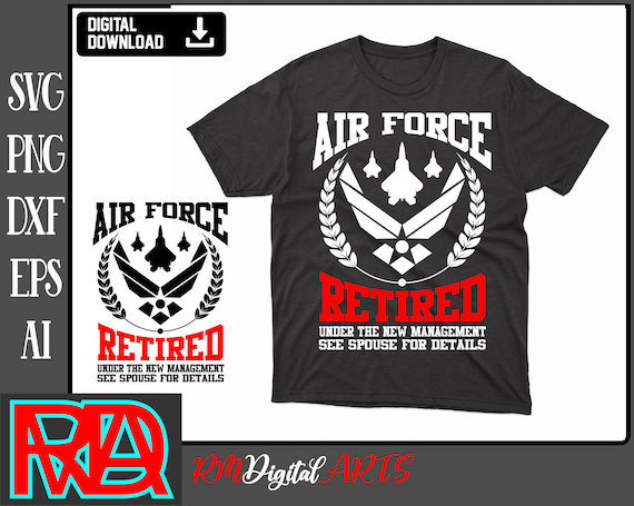 Air Force Retired Shirt - Under New Management Air Force Retired Shirt - Under New Management