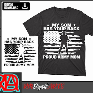 May include: A black t-shirt with a white design featuring an American flag, a soldier silhouette, and the text "My Son Has Your Back" and "Proud Army Mom".