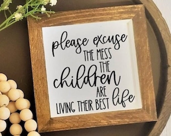 Please Excuse the Mess the Children are Living Their Best Life | Wood Signs | Children Home Decor | Home Signs | Wooden Sign Decor | Signs