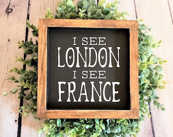 I See London I See France | Funny Bathroom Signs | Bathroom Decorating | Bathroom Decor | Bathroom Wood Signs | Bathroom Shelf Signs