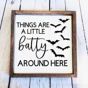 Things are a little Batty around here | Halloween Wood Signs | Halloween Shelf Decor | Bat Accent Signs | Halloween Accent Signs | Spooky