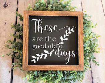 These are the good old days | Shelf Decor | Tiered Tray Signs | Wood Framed Signs | Living room Sign | Family Room Decor | Home Decorating