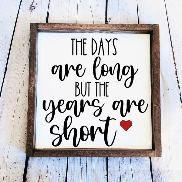 The Days are Long but The Years are Short | Shelf Decor | Tiered Tray Sign | Wood Framed Sign | Living room Sign | Family Room Decor