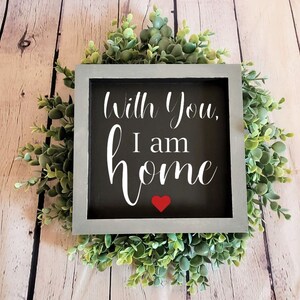 With You I Am Home | Small Wood Sign | Shelf Sign | Accent Sign | Love ...