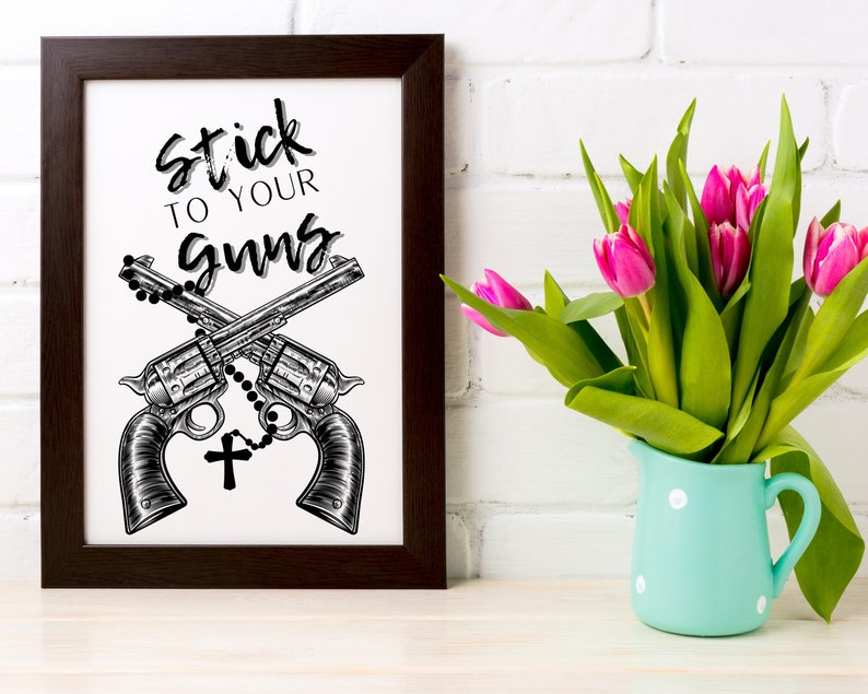 Stick to Your Guns Gun Printable Wall Art Feminine Weapon Etsy