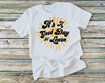 Teacher Gift, Its a good day to learn, teacher shirt, fun teacher shirt, retro
