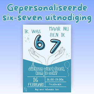 Op de afbeelding: Een turquoise en witte verjaardagsuitnodiging met de tekst "Gepersonaliseerde six-seven uitnodiging." Het ontwerp toont de cijfers 6 en 7, met de tekst "Ik was" en "Maar nu ben ik." De uitnodiging bevat de tekst "Jackson viert feest, kom je ook?" en evenementdetails.