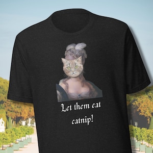 Chemise d&#39;amoureux de chat, laissez-les manger de l&#39;herbe à chat, T-shirt drôle, propriétaire de chat, Marie Antoinette, unisexe