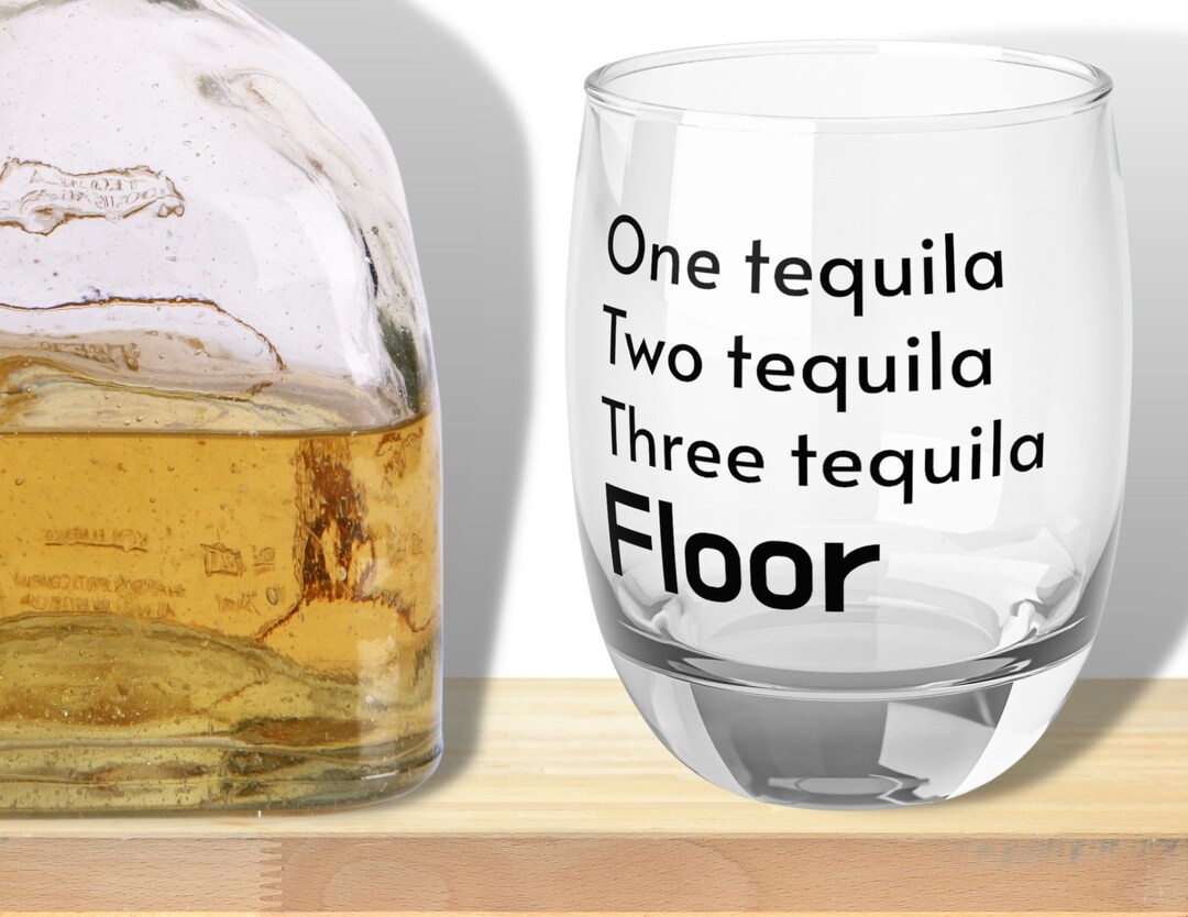 One Tequila, Two Tequila, Three Tequila, Floor, Funny Quote Cocktail