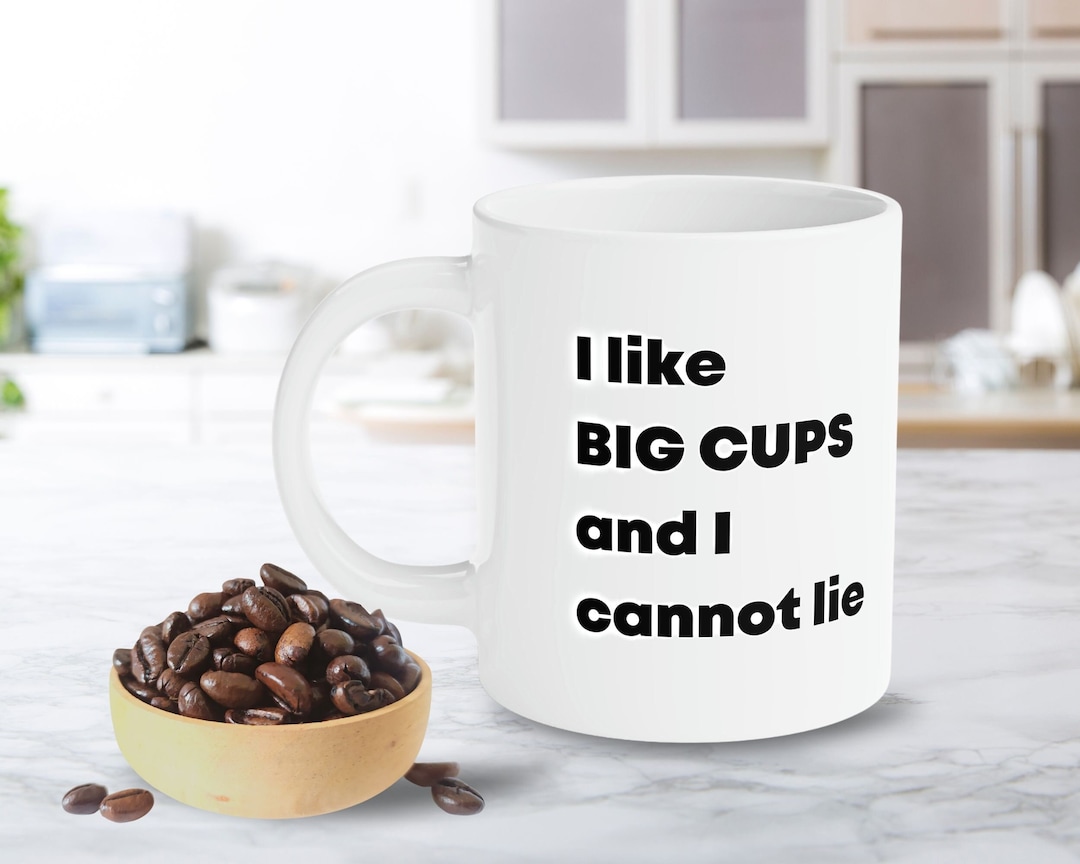 I Like Big Cups, Funny Coffee Mug, 20oz Jumbo Size Mug, Gift for Coworker,  Gift for Boss, Coffee Lover Cup - Etsy