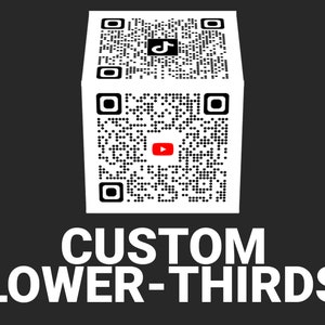 May include: A black and white QR code with the TikTok and YouTube logos in the center. The text "CUSTOM LOWER-THIRDS" is below the QR code.