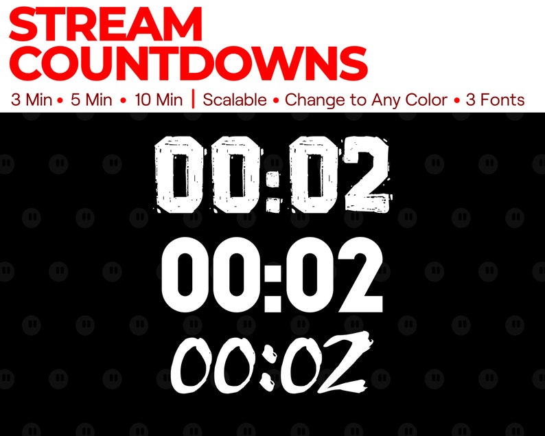May include: A black background with white text that reads "STREAM COUNTDOWNS" and "3 Min 5 Min 10 Min Scalable Change to Any Color 3 Fonts". Below the text are three white digital clocks displaying "00:02" in different styles.