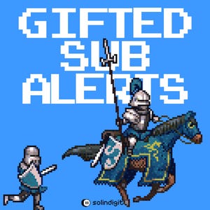May include: Pixelated image on a blue background with the words "GIFTED SUB ALERTS" in white. It depicts a knight on horseback and another knight running, both in pixel art style. The knight on horseback is holding a lance.