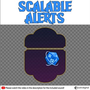 May include: A blue and gold decorative frame with a blue and white dice with the number 13 on it. The text "SCALABLE ALERTS" is at the top of the image. The text "Please watch the video in the description for the included sound!" is at the bottom of the image.