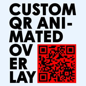 May include: A graphic design with the text "CUSTOM QR ANIMATED OVERLAY" in bold black font. A red QR code is on the right, set against a light blue backdrop.