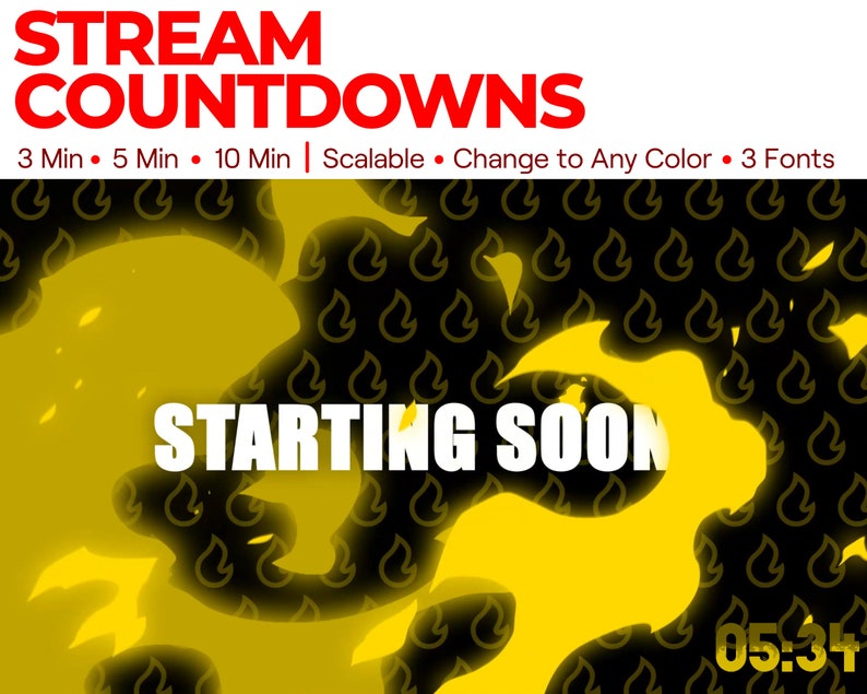 May include: A black and yellow countdown timer with the text "STREAM COUNTDOWNS" and "STARTING SOON". The timer is set to 05:34. The background is a pattern of yellow flames.