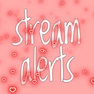 May include: Pink background with white text that says "stream alerts" with red hearts scattered throughout the image.