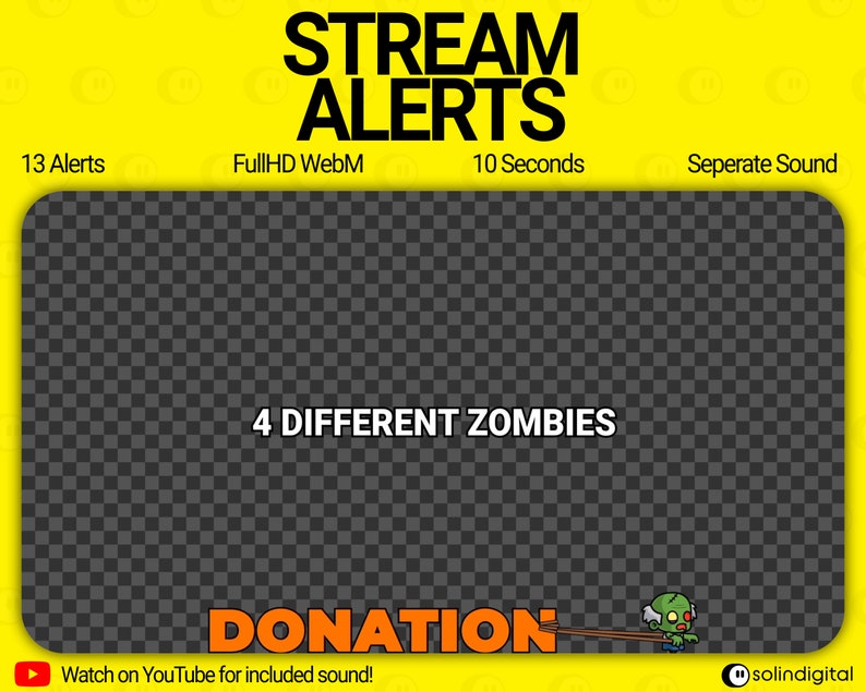 Puede incluir: Un fondo amarillo con un texto negro superpuesto que dice "STREAM ALERTS".  Tambi&eacute;n se puede ver el texto "13 Alerts", "FullHD WebM", "10 Seconds" y "Seperate Sound".  Un fondo transparente a cuadros con el texto "4 DIFFERENT ZOMBIES" y "DONATION" es visible.  Un zombie de dibujos animados que sostiene un palo es visible en la esquina inferior derecha.  El texto "Watch on YouTube for included sound!" y "solindigital" son visibles en las esquinas inferior izquierda y derecha.