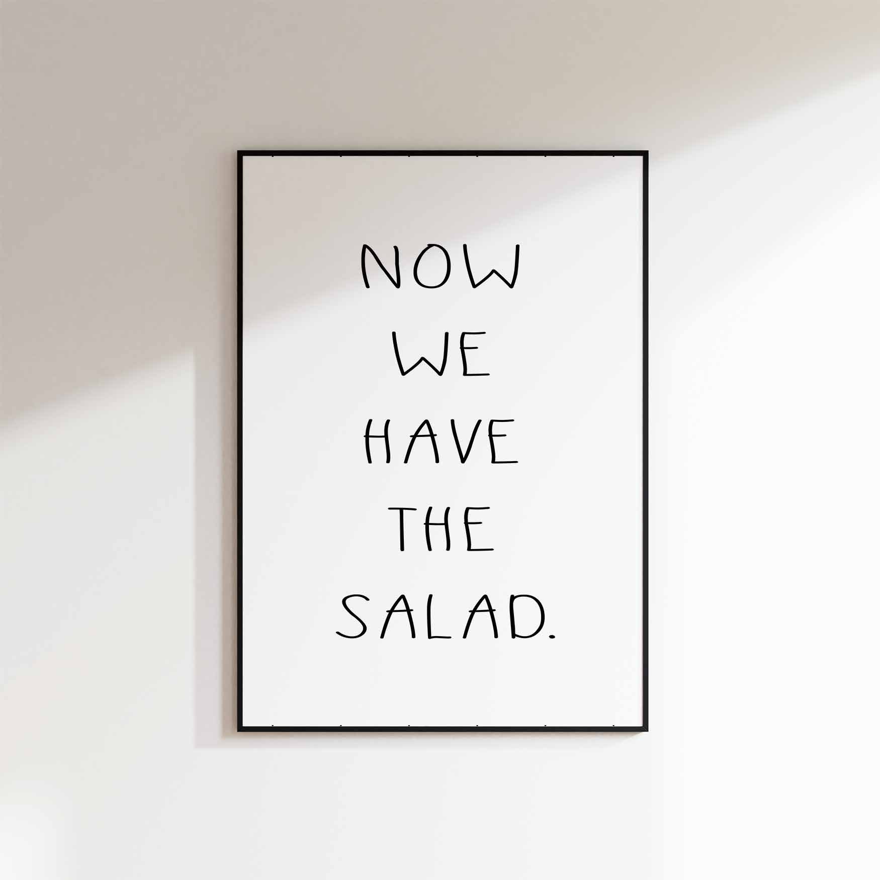 Now we have the salad