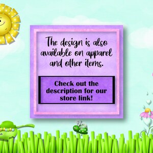 May include: A purple and pink square with a white border, with the text "The design is also available on apparel and other items. Check out the description for our store link!" in black text.