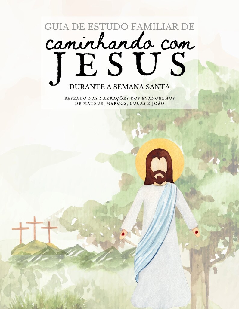 K&ouml;nnte beinhalten: Aquarellillustration von Jesus mit Heiligenschein, in einem wei&szlig;en Gewand und blauem Sch&auml;rpe. Das Bild enth&auml;lt portugiesischen Text: "GUIA DE ESTUDO FAMILIAR DE caminhando com JESUS DURANTE A SEMANA SANTA". Drei Kreuze sind im Hintergrund.