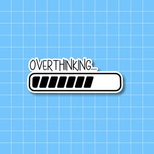 May include: A white progress bar with black fill, labelled "Overthinking..." on a blue grid background.