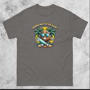 Going Nuts For Surf Shirt – Coconut Surfing Shirt – Surf Meme Tee – Island Life Surf Shirt – Unisex Beach Lover Graphic Tee