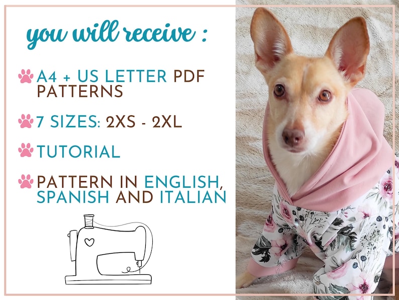 May include: A pink hooded dog sweater with a floral print. The text on the image reads "you will receive: A4 + US LETTER PDF PATTERNS 7 SIZES: 2XS - 2XL TUTORIAL PATTERN IN ENGLISH, SPANISH AND ITALIAN".