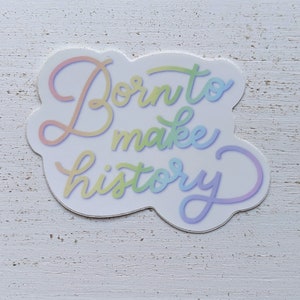 born to make history calligraphy sticker  | LGBTQIA+ Pride sticker | vinyl waterproof 2x3 inch sticker | pastel rainbow sticker