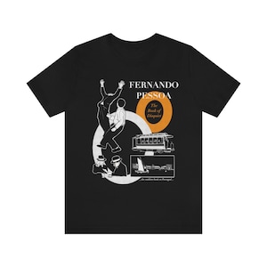 Fernando Pessoa Book of Disquiet Literature Philosophy Poetry Literary Portuguese Portugal Lisbon Fiction T-Shirt