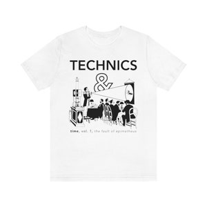 Technics and Time Bernard Stiegler Jacques Derrida French Philosophy History Technology Critical Theory Literature T-Shirt