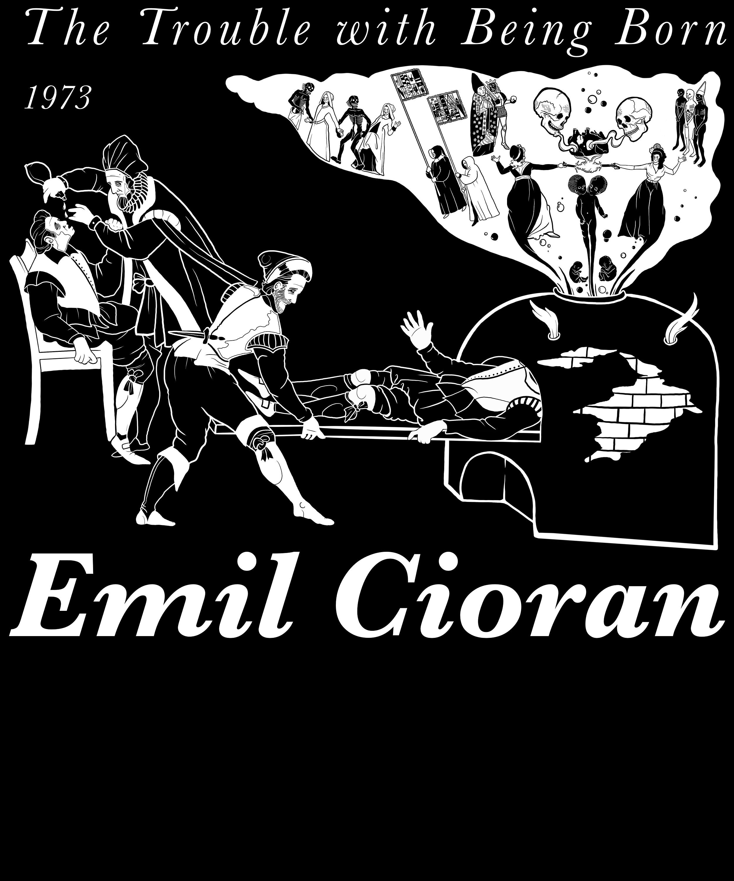 Emil Cioran the Trouble With Being Born Heights of Despair Philosophy Nihilism Pessimism