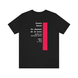 Frantz Fanon The Wretched of the Earth Political Philosophy Post-Colonial Edward Said Michael Parenti Jean-Paul Sartre Literature T-Shirt