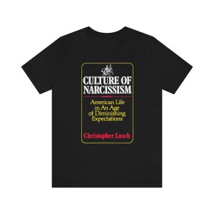 Christopher Lasch The Culture of Narcissism Book Literature Philosophy Psychology Sociology Mark Fisher Camille Paglia Guy Debord T-shirt