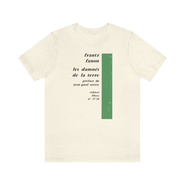 Frantz Fanon Les Damnés de la Terre Philosophie politique Post-colonial Edward Said Michael Parenti Jean-Paul Sartre Littérature T-Shirt